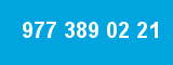 977 389 02 21